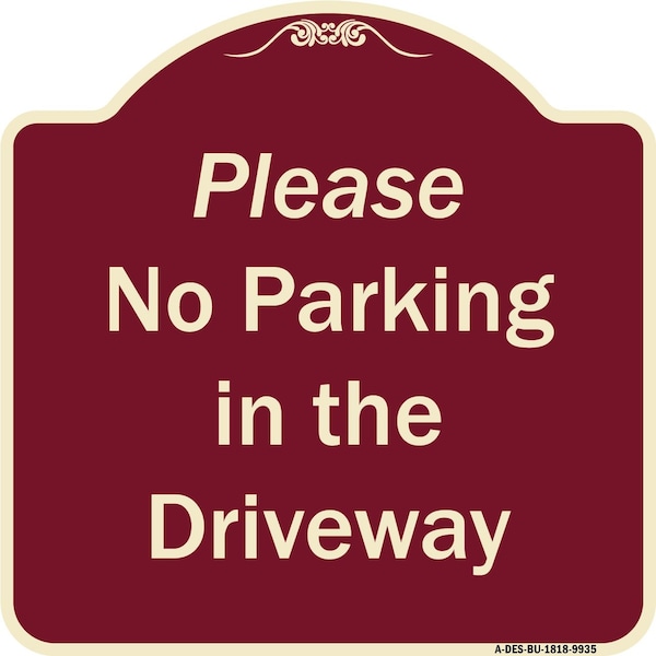 Signmission Designer Series-Please No Parking In Driveway Burgungy Heavy-Gauge Aluminum, 18" x 18", BU-1818-9935 A-DES-BU-1818-9935 - main